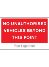 No Unauthorised Vehicles Beyond this Point - Add a Logo - Site Saver