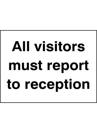All Visitors Must Report to Reception