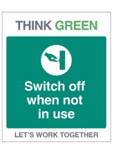 Think Green - Switch off when not in use